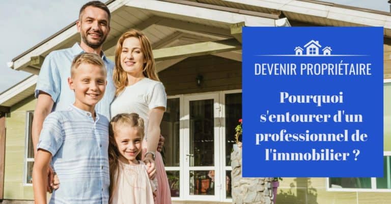 Devenir propriétaire immobilier : s'entourer d'un professionnel